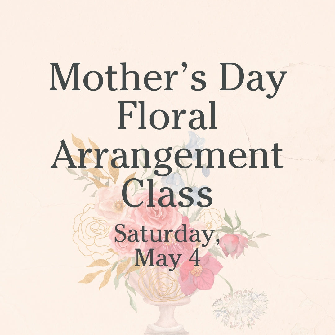 Mother's Day Floral Arrangement Class