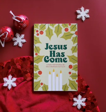 Family Advent Devotional, Jesus Has Come